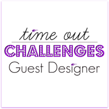 Time Out Challenge Guest Designer Badge